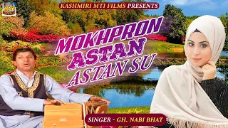 Mokhpron Astan Astan Su || Kashmiri folk Song || Kaw Yaniwol || Gh. Nabi Bhat