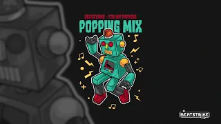 Beatstrike - Popping mix ( For my Poppers )