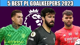 Top 5 Goalkeepers In The Premier League 2023