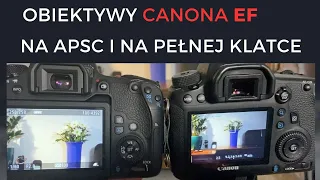 Obiektywy Canon EF na APSC i na pełnej klatce - jaki kadr robią, jakie zdjęcia robią?
