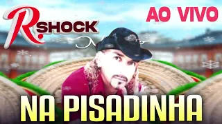 R SHOCK AO VIVO EM PISADINHA