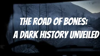 The Road of Bones: A Dark History Unveiled