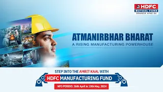 Invest in Atmanirbhar Bharat with HDFC Manufacturing Fund