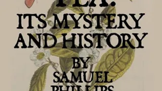 Tea: Its Mystery and History by Samuel Phillips DAY read by Various | Full Audio Book