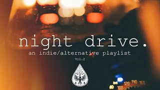 night drive 🌃 - An Indie/Alternative Playlist | Vol. 2