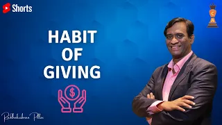 Habit of Giving| Dr Radhakrishnan Pillai #shorts