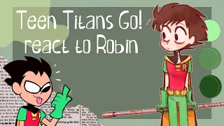 Teen Titans Go! react to Robin