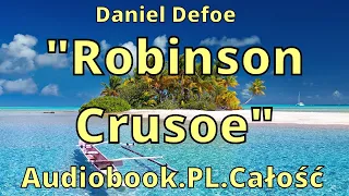 Robinson Crusoe. Audiobook. PL. Daniel Defoe. Całość.