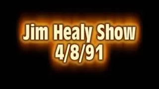 Jim Healy Show  4-8-91