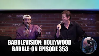 BabbleVision: Hollywood Babble-On Episode 353