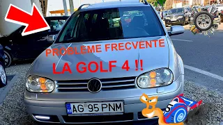 PROBLEME FRECVENTE LA GOLF 4 !!