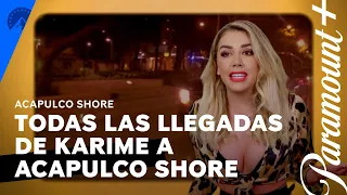 Todas las llegadas de Karime | Acapulco Shore | Paramount+