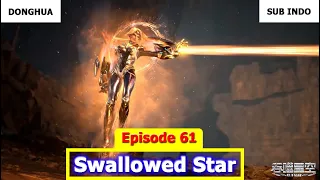 Swallowed Star Season 2 Episode 61 Sub Indo Preview