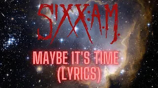 SIXX AM - Maybe It's Time (Lyric Video)