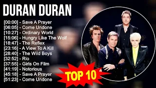 D u r a n D u r a n 2023 MIX ~ Top 10 Best Songs ~ Greatest Hits ~ Full Album