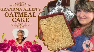 Grandma Allen's Oatmeal Cake...Simplicity at it's Best!