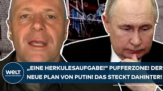 UKRAINE-KRIEG: "Eine Herkulesaufgabe!" Pufferzone! Putin hat jetzt neuen Plan! Das steckt dahinter