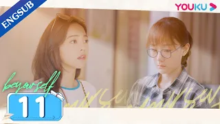 [Be Your Self] EP11 | College Life Drama | Shen Yue/Zhang Ruonan/Liang Jingkang/Wei Wei | YOUKU