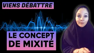 "Viens débattre" Ep 7 : Le concept de mixité