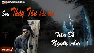 [Truyện ma hài hước] Phần 2: Seri Thầy Tân hắc lào - TRỘM ĐỒ NGƯỜI ÂM