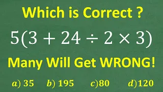 5(3 + 24 / 2 x 3) = ? BECAREFUL! Many will do this in the WRONG ORDER!