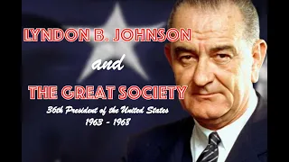 Lyndon B. Johnson and The Great Society