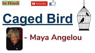 Caged Bird by Maya Angelou - Summary and Line by Line Explanation in Hindi