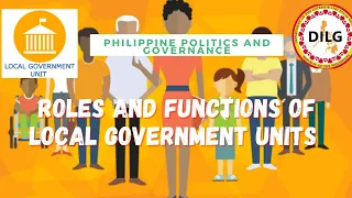 ROLES AND FUNCTIONS OF LOCAL GOVERNMENT UNITS || PHILIPPINE POLITICS AND GOVERNANCE