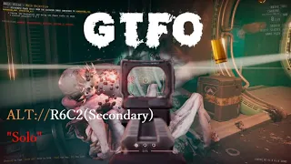 GTFO ALT://R6C2(Secondary) Solo