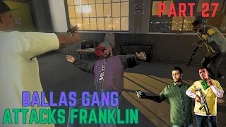 BALLAS GANG ATTACKS FRANKLIN | WALKTHROUGH PART 27 | GTA 5