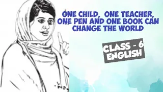 Class - 6 | English | One Child, One Teacher, One Pen and One Book can Change the World