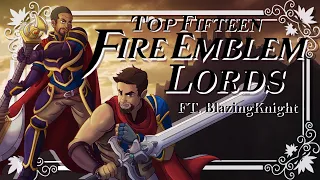 Top Fifteen Fire Emblem Lords (ft. @BLAZINGKNIGHT50)