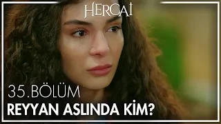 Reyyan Aslında Kim? - Hercai 35. Bölüm