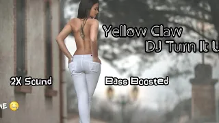 Yellow Claw - DJ Turn It Up | 2X Sound /Bass Boosted Remix  | #bass