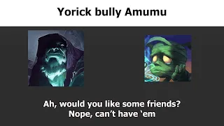 League champions bully Amumu pretty hard..