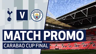 MATCH PROMO | CARABAO CUP FINAL | Spurs v Man City