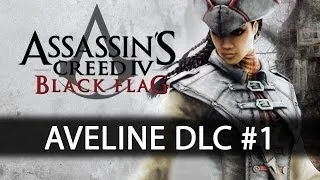 Assassins Creed IV Black Flag - Aveline DLC - Story Part 1 - The Rebel Camp [No Commentary]