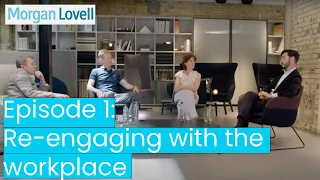 Office Furniture & The Post-COVID Office.  Episode 1: Re-engaging With The Workplace