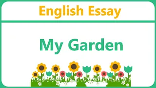 Write an Essay on My Garden in English || Essay Writing