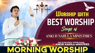 MORNING WORSHIP WITH BEST WORSHIP SONGS OF ANKUR NARULA MINISTRIES || (24-01-2023)
