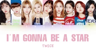 TWICE (트와이스) - I'm Gonna Be A Star | Color Coded HAN/ROM/ENG Lyrics