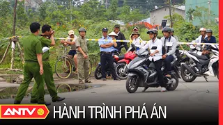 Hành trình phá án mới nhất ngày 5/8/2023 | ANTV