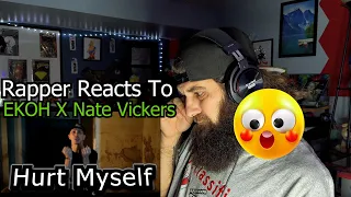 Rapper Reacts To Ekoh x Nate Vickers - Hurt Myself (Official Music Video)