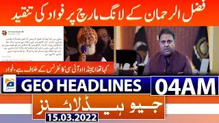 Geo News Headlines Today 04 AM | Fazal-ur-Rehman | PM Imran Khan | D-Chowk | 15th March 2022