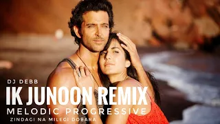 Ik Junoon (Remix) | Debb | Melodic Progressive | Zindagi Na Milegi Dobara