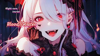 Nightcore - Blood // Water (Lyrics)