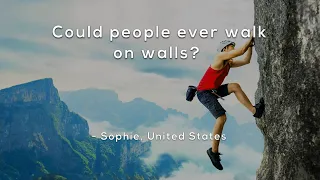 Could people ever walk on walls?