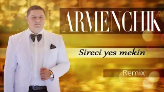 ARMENCHIK " Sireci Yes Mekin"  NEW