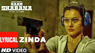 Zinda Lyrical | Naam Shabana | Akshay Kumar, Taapsee Pannu, Taher Shabbir I Sunidhi , Rochak