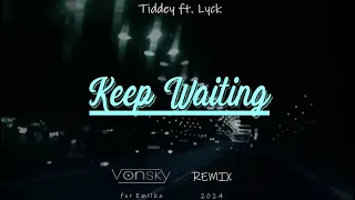 Tiddey ft. Lyck - Keep Waiting (Vonsky Remix 2024)